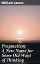 ŷKoboŻҽҥȥ㤨Pragmatism: A New Name for Some Old Ways of ThinkingŻҽҡ[ William James ]פβǤʤ300ߤˤʤޤ