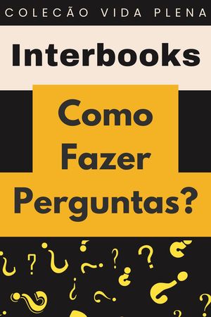 Como Fazer Perguntas? Cole??o Vida Plena, #27