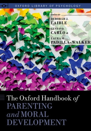 The Oxford Handbook of Parenting and Moral Development【電子書籍】