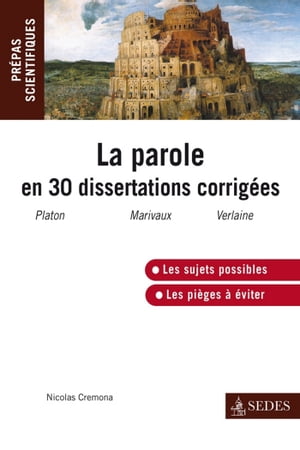 La parole en 30 dissertations corrig?es Pr?pas scientifiques 2012-2013Żҽҡ[ Nicolas Cremona ]