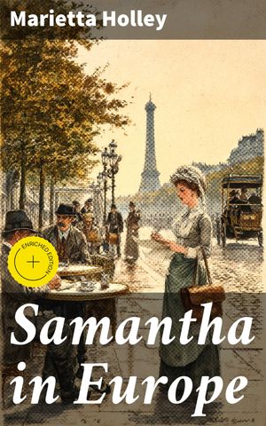 ŷKoboŻҽҥȥ㤨Samantha in Europe Enriched edition. A Humorous European Adventure Through Samantha's EyesŻҽҡ[ Marietta Holley ]פβǤʤ310ߤˤʤޤ