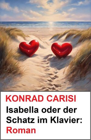 Isabella oder der Schatz im Klavier: Roman【電子書籍】 Konrad Carisi