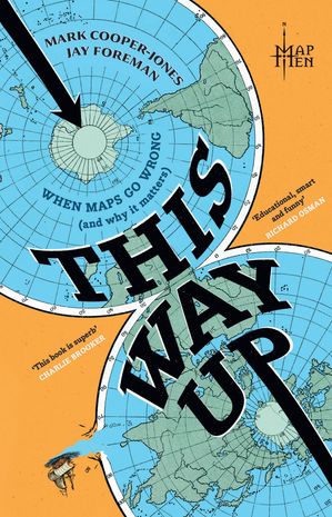 This Way Up When Maps Go Wrong (and Why it Matters)【電子書籍】[ Map Men ]