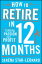 How to Retire in 12 Months