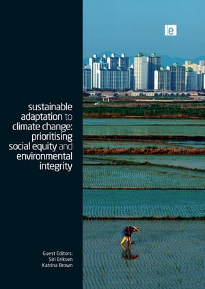 Sustainable Adaptation to Climate Change Prioritising Social Equity and Environmental Integrity【電子書籍】 Katrina Brown