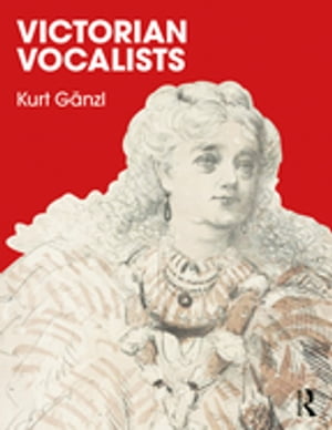 Victorian Vocalists【電子書籍】[ Kurt Ganzl ]