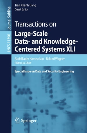 Transactions on Large-Scale Data- and Knowledge-Centered Systems XLI Special Issue on Data and Security Engineering