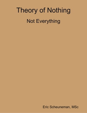 Theory of Nothing: Not Everything