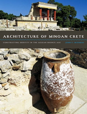 Architecture of Minoan Crete Constructing Identity