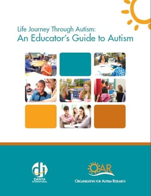 Life Journey Through Autism: An Educator's Guide to Autism