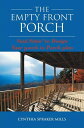 The Empty Front Porch Soul Sittin' to Design Your Porch to Porch Plan【電子書籍】[ Cynthia Spraker Mills ]