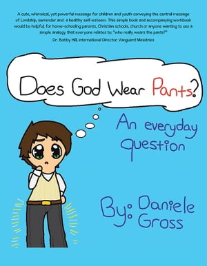 Does God Wear Pants? An Everyday Question【電子書籍】[ Daniele Gross ]