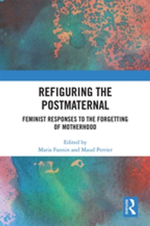 Refiguring the Postmaternal