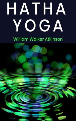 Hatha Yoga【電子書籍】[ William Walker Atk