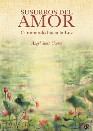 Susurros del Amor【電子書籍】[ ?ngel Alejandro Sanz Goena ]