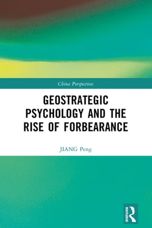 Geostrategic Psychology and the Rise of ForbearanceŻҽҡ[ JIANG Peng ]