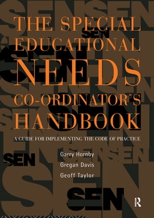 The Special Educational Needs Co-ordinator's Handbook A Guide for Implementing the Code of PracticeŻҽҡ[ Garry Hornby ]