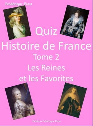 Quiz Histoire de France Tome 2 : Les Reines et les Favorites