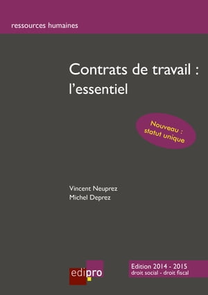 Contrats de travail : l'essentiel Comprendre les enjeux du droit social et du travail belge dans son contrat