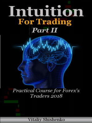 Intuition for Trading【電子書籍】[ Vitaliy Shishenko ]