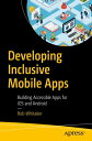 Developing Inclusive Mobile Apps Building Accessible Apps for iOS and Android【電子...