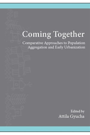 ŷKoboŻҽҥȥ㤨Coming Together Comparative Approaches to Population Aggregation and Early UrbanizationŻҽҡۡפβǤʤ5,390ߤˤʤޤ