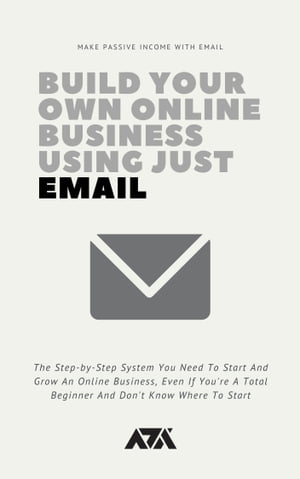 ŷKoboŻҽҥȥ㤨Build Your Own Online Business Using Just Email The Step-by-Step System You Need To Start And Grow An Online Business, Even If You're A Total Beginner And Don't Know Where To StartŻҽҡ[ ARX Reads ]פβǤʤ487ߤˤʤޤ