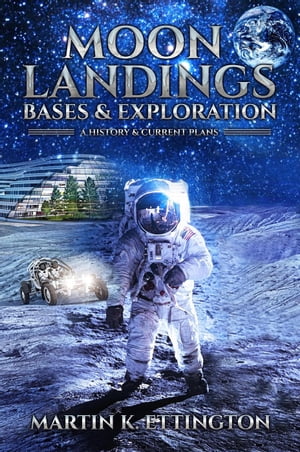 Moon Landings, Bases & Exploration