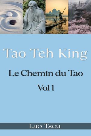 Tao Teh King : Le Chemin du Tao Le Chemin du Tao, #1Żҽҡ[ Lao Tseu ]