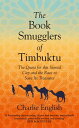 The Book Smugglers of Timbuktu: The Quest for this Storied City and the Race to Save Its Treasures【電子書籍】 Charlie English