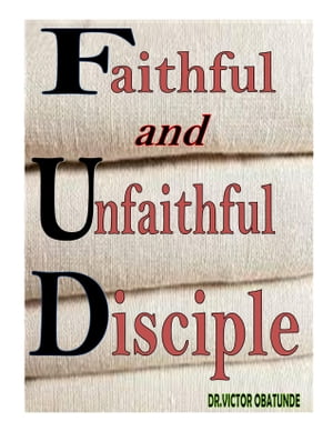 FAITHFUL AND UNFAITHFUL DISCIPLE