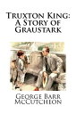 ŷKoboŻҽҥȥ㤨Truxton King: A Story of GraustarkŻҽҡ[ George Barr McCutcheon ]פβǤʤ266ߤˤʤޤ