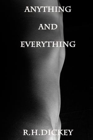 Anything and EverythingŻҽҡ[ R.H. Dickey ]