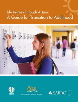 Life Journey Through Autism: A Guide for Transition to Adulthood