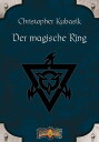 Der magische Ring Earthdawn-Zyklus 1【電子書籍】 Christopher Kubasik