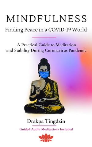 Mindfulness - Finding Peace in a COVID-19 World A Practical Guide to M...