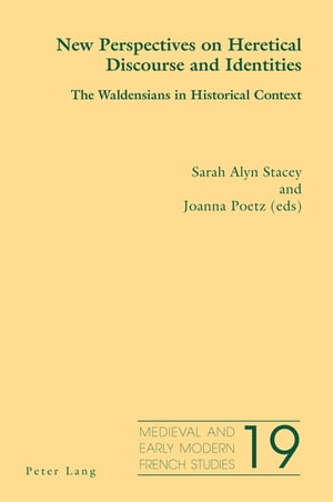 New Perspectives on Heretical Discourse and Identities The Waldensians in Historical Context【電子書籍】[ No?l Peacock ]