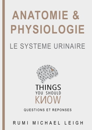 Anatomie et physiologie " Le système urinaire"