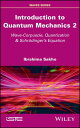 Introduction to Quantum Mechanics 2 Wave-Corpuscle, Quantization and Schrodinger 039 s Equation【電子書籍】 Ibrahima Sakho