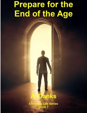 Prepare for the End of the Age