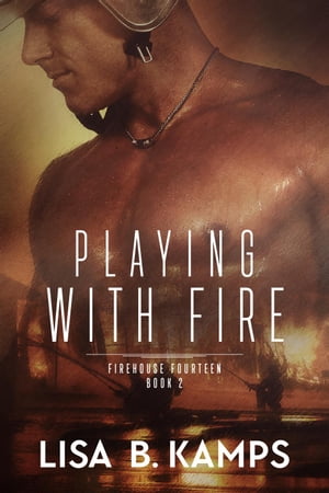 Playing With Fire Firehouse Fourteen, 2【電子書籍】 Lisa B. Kamps