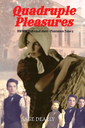 Quadruple Pleasures BWWM Historical Short - Plantation Tales 3【電子書籍】[ Sage Dearly ]