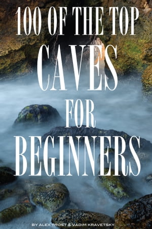 100 of the Top Caves for Begginers