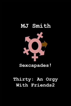 Sexcapades! Thirty: An Orgy With Friends2