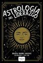 Astrolog?a del liderazgo C?mo potenciar multitalentos y dones usando nuestro sol natal como aliado