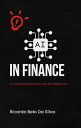 AI in Finance A Comprehensive Guide for Beginners to Experts【電子書籍】 Ricardo Belo Da Silva