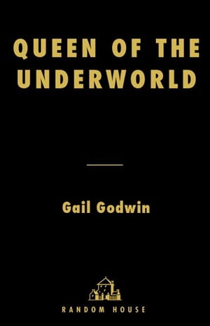 Queen of the Underworld A Novel【電子書籍】[ Gail Godwin ]