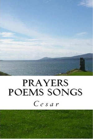 Prayers Poems Songs