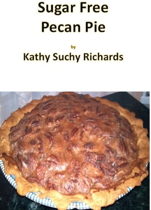 ŷKoboŻҽҥȥ㤨Sugar Free Pecan Pie RecipeŻҽҡ[ Kathy Suchy Richards ]פβǤʤ221ߤˤʤޤ