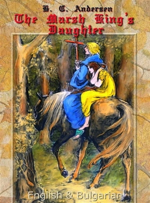 The Marsh King's Daughter: English & Bulgarian【電子書籍】[ H. C. Andersen ]
